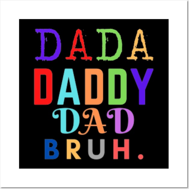 Dada Daddy Dad Bruh - Father's day gift - 2022 Wall Art by Magnus28